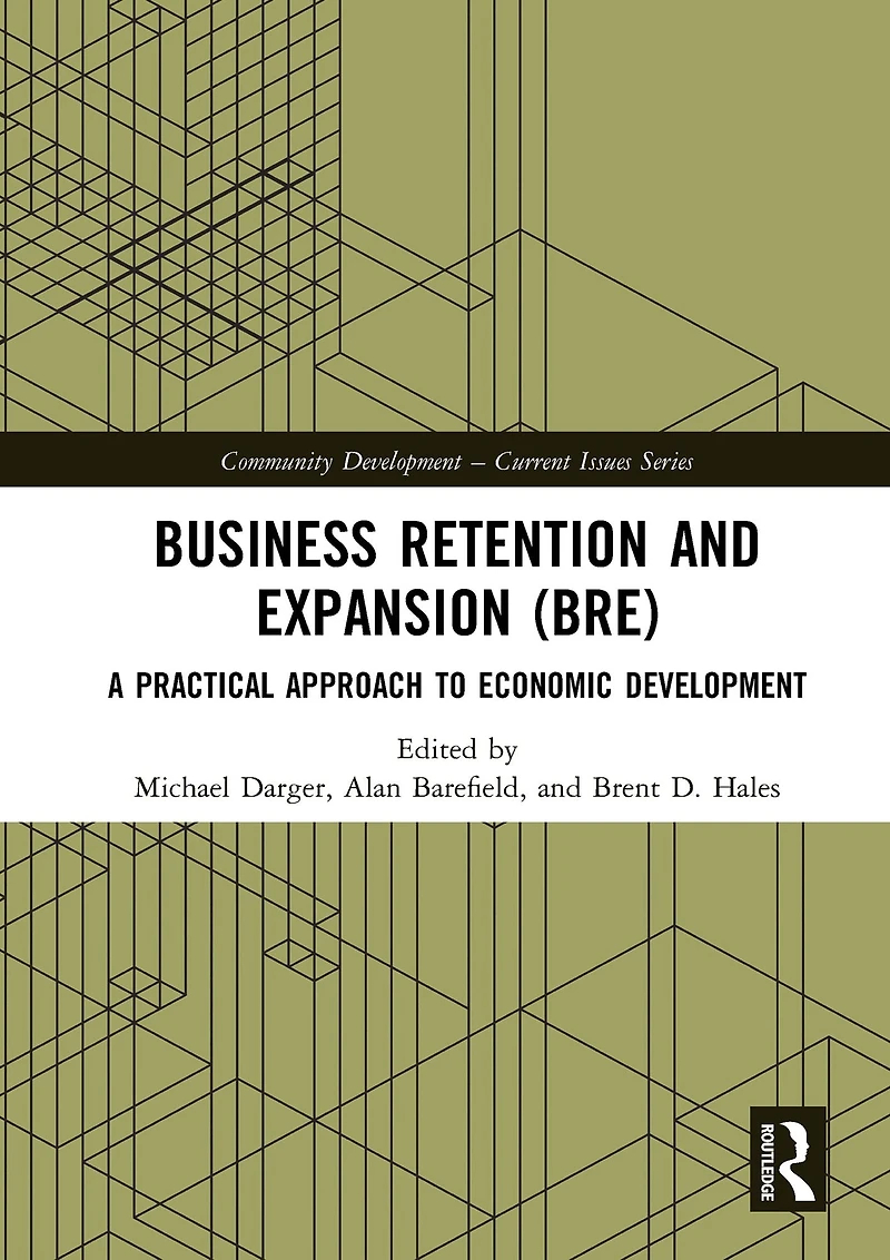 Business Retention and Expansion (BRE): A Practical Approach to Economic Development