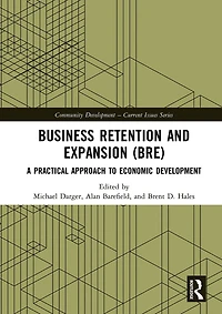 Business Retention and Expansion (BRE): A Practical Approach to Economic Development