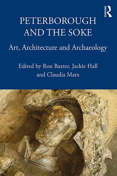 Peterborough and the Soke: Art, Architecture Archaeology