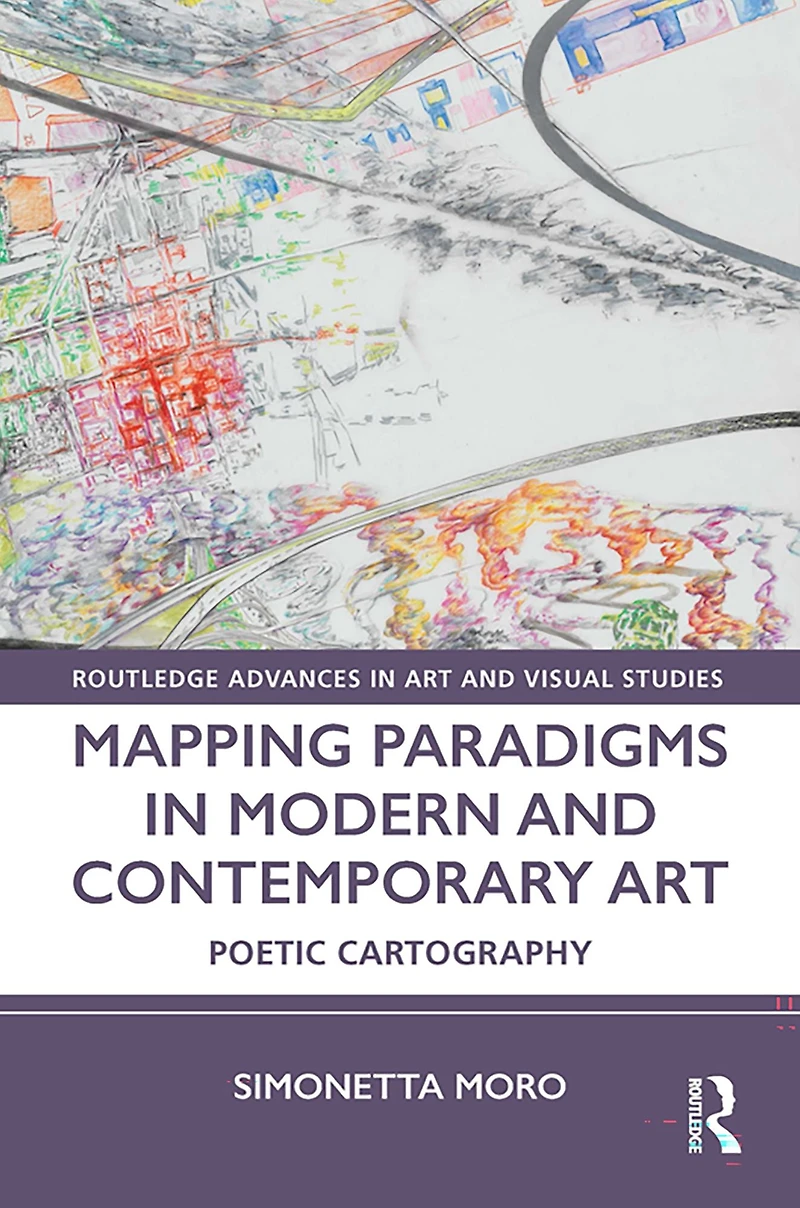 Mapping Paradigms Modern and Contemporary Art: Poetic Cartography