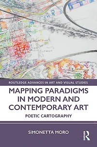 Mapping Paradigms Modern and Contemporary Art: Poetic Cartography