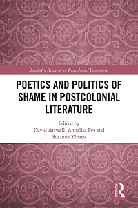 Poetics and Politics of Shame Postcolonial Literature