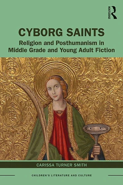 Cyborg Saints: Religion and Posthumanism Middle Grade Young Adult Fiction