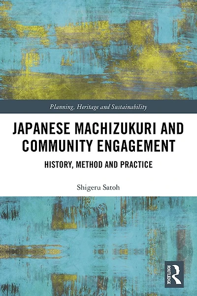 Japanese Machizukuri and Community Engagement: History, Method Practice