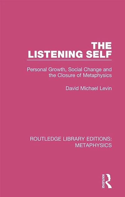 the Listening Self: Personal Growth, Social Change and Closure of Metaphysics