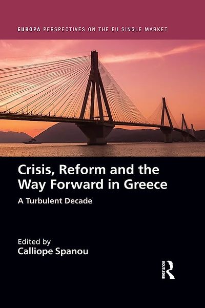 Crisis, Reform and the Way Forward Greece: A Turbulent Decade