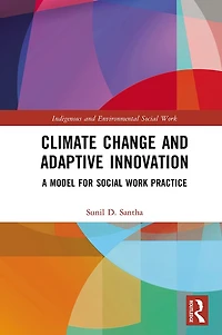 Climate Change and Adaptive Innovation: A Model for Social Work Practice