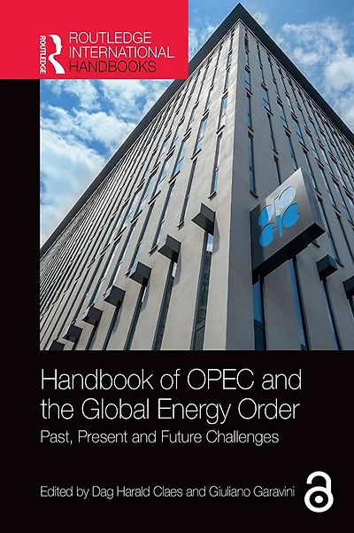 Handbook of OPEC and the Global Energy Order: Past, Present Future Challenges