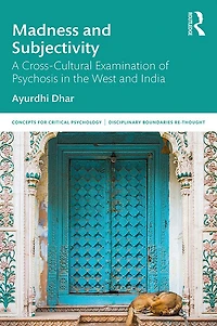Madness and Subjectivity: A Cross-Cultural Examination of Psychosis the West India