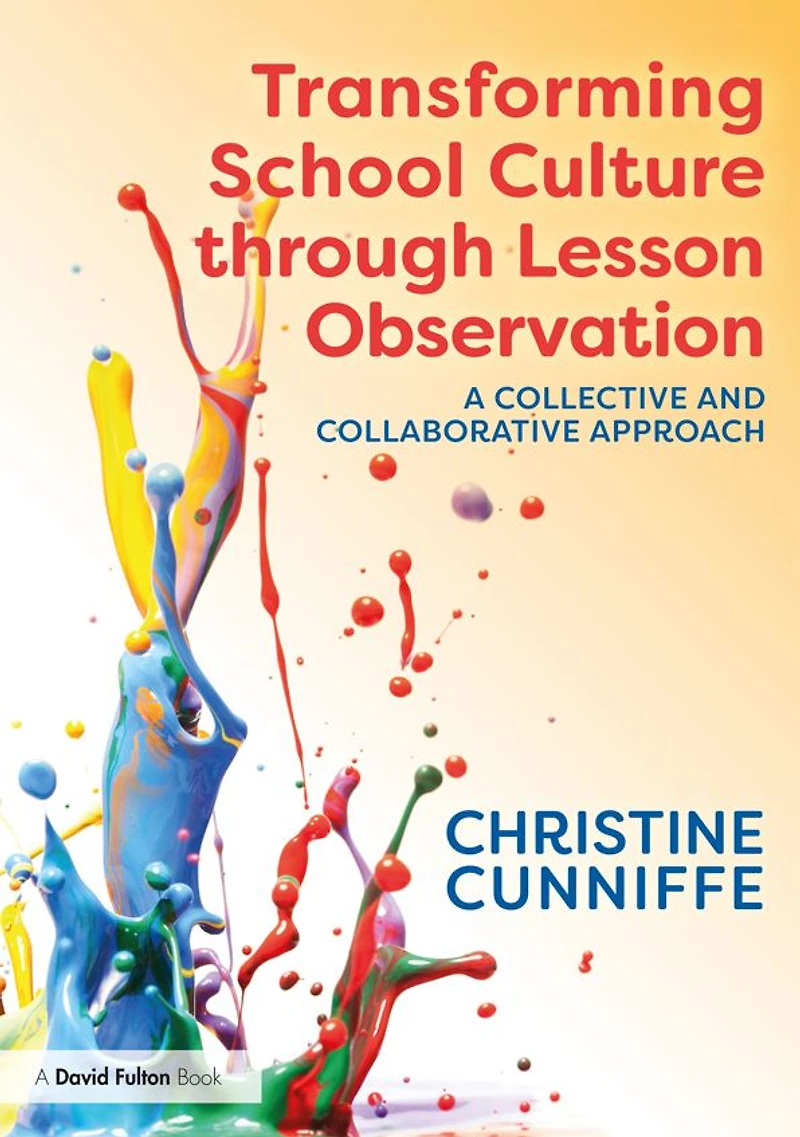 Transforming School Culture through Lesson Observation: A Collective and Collaborative Approach