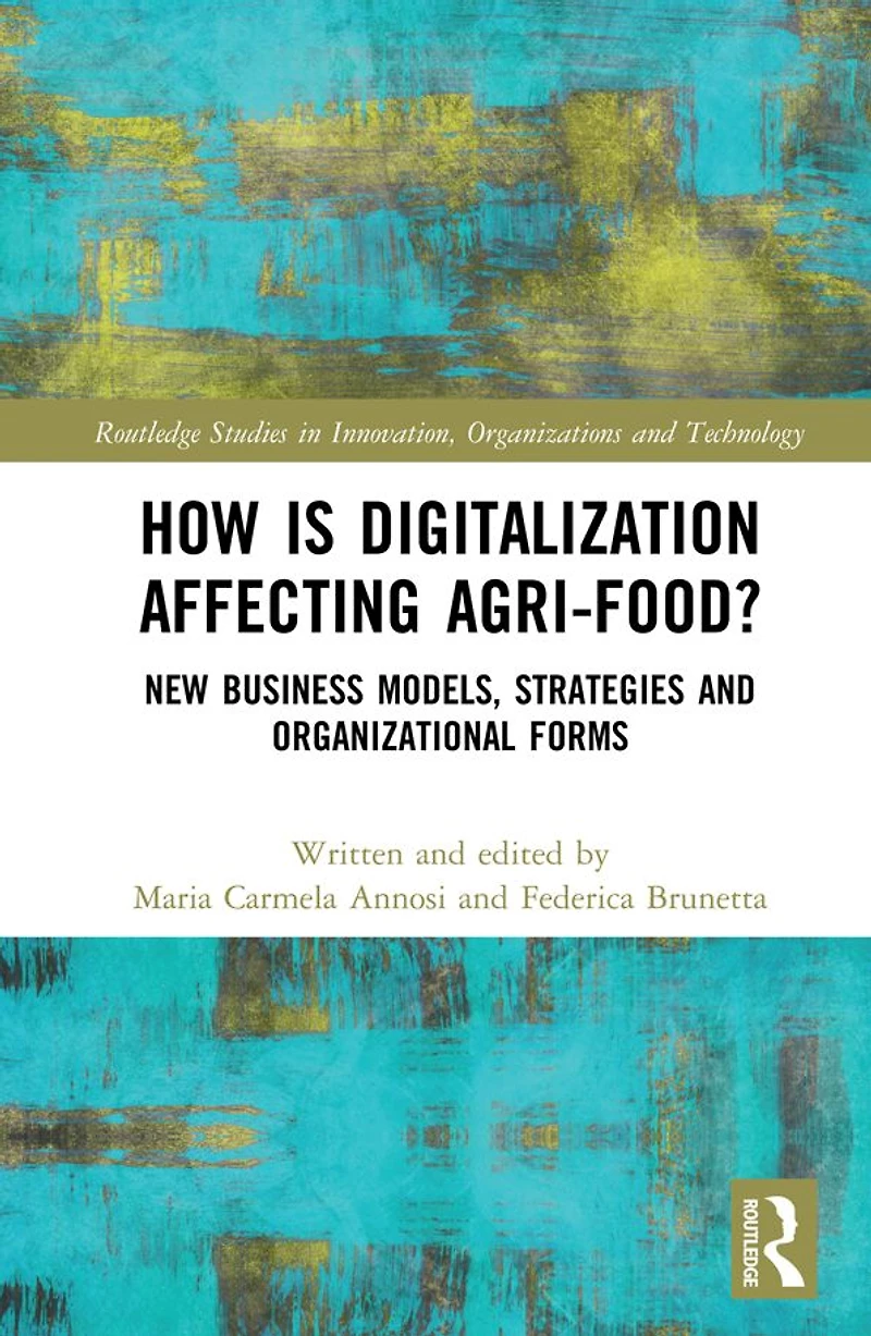 How is Digitalization Affecting Agri-food?: New Business Models, Strategies and Organizational Forms