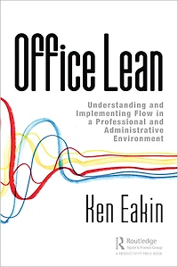 Office Lean: Understanding and Implementing Flow a Professional Administrative Environment