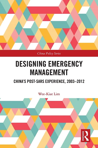 Designing Emergency Management: China's Post-SARS Experience, 2003-2012
