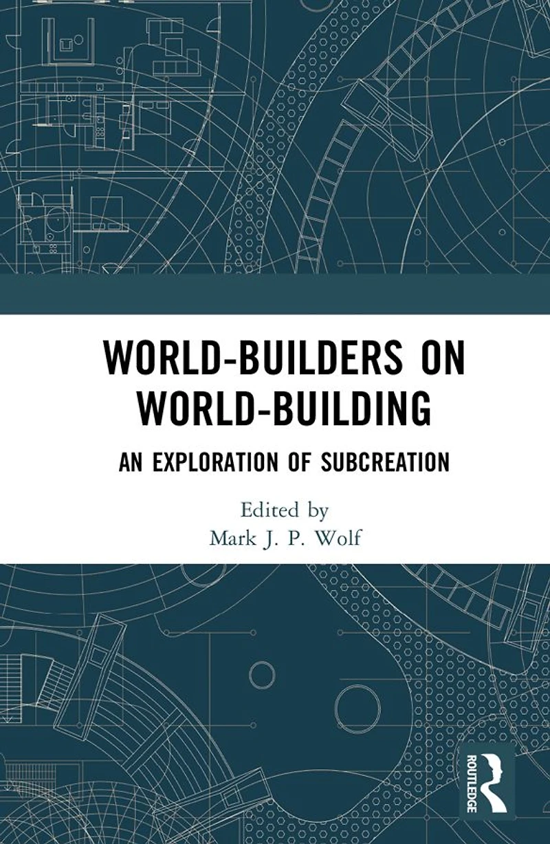 World-Builders on World-Building: An Exploration of Subcreation