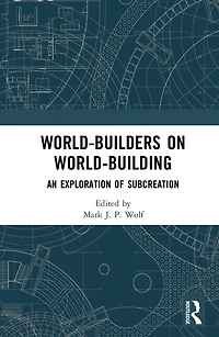 World-Builders on World-Building: An Exploration of Subcreation