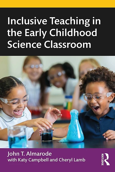 Inclusive Teaching the Early Childhood Science Classroom