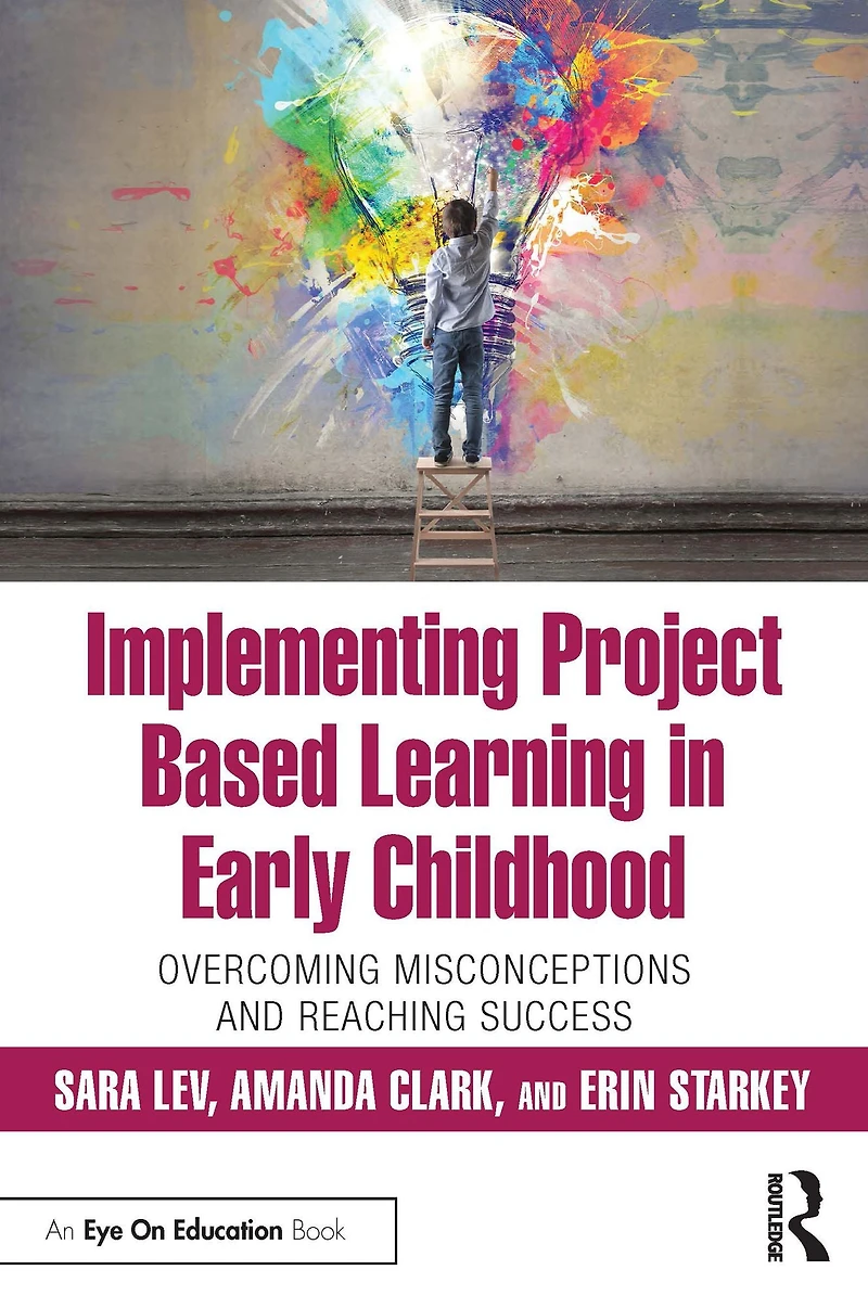 Implementing Project Based Learning Early Childhood: Overcoming Misconceptions and Reaching Success