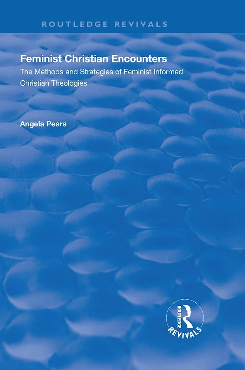 Feminist Christian Encounters: The Methods and Strategies of Informed Theologies