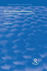 Feminist Christian Encounters: The Methods and Strategies of Informed Theologies