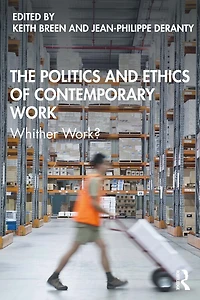 The Politics and Ethics of Contemporary Work: Whither Work?