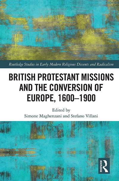 British Protestant Missions and the Conversion of Europe, 1600-1900