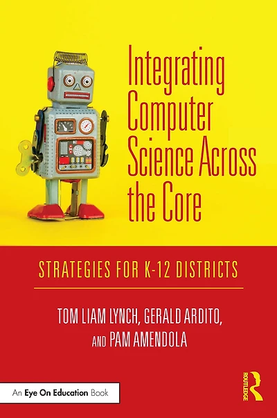 Integrating Computer Science Across the Core: Strategies for K-12 Districts