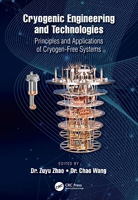 Cryogenic Engineering and Technologies: Principles Applications of Cryogen-Free Systems