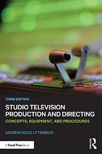 Studio Television Production and Directing: Concepts, Equipment, Procedures