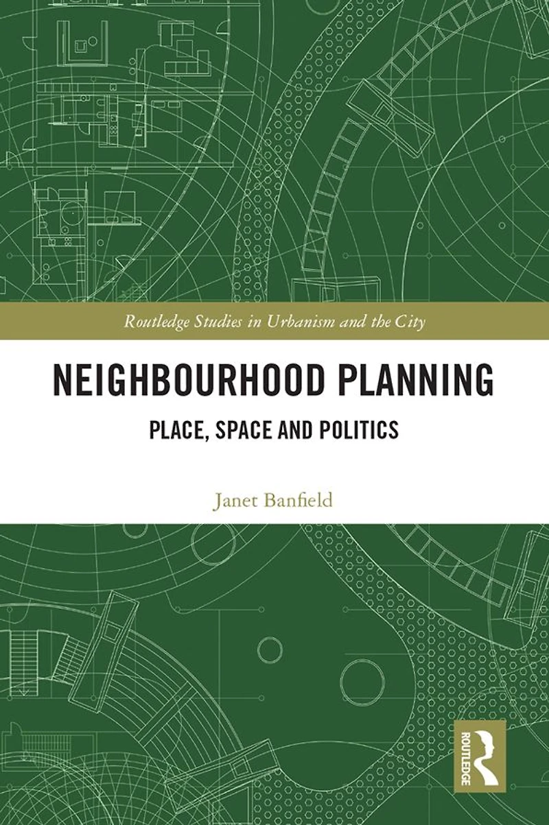 Neighbourhood Planning: Place, Space and Politics