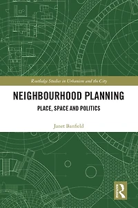 Neighbourhood Planning: Place, Space and Politics