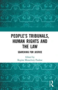 People's Tribunals, Human Rights and the Law: Searching for Justice