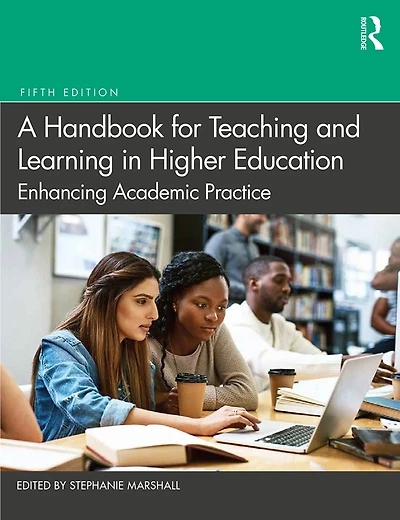 A Handbook for Teaching and Learning Higher Education: Enhancing Academic Practice