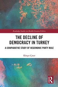The Decline of Democracy Turkey: A Comparative Study Hegemonic Party Rule