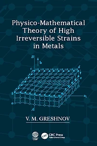Physico-Mathematical Theory of High Irreversible Strains Metals