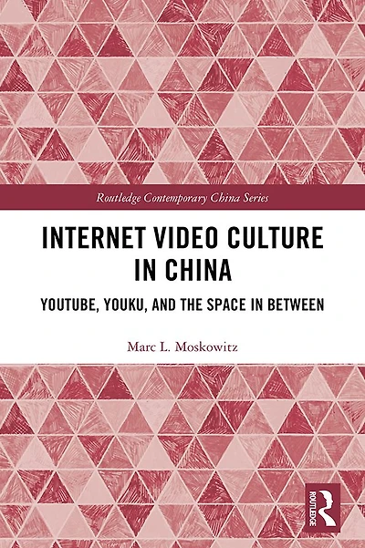 Internet Video Culture China: YouTube, Youku, and the Space Between
