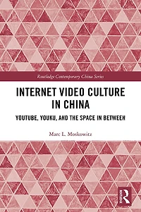 Internet Video Culture China: YouTube, Youku, and the Space Between