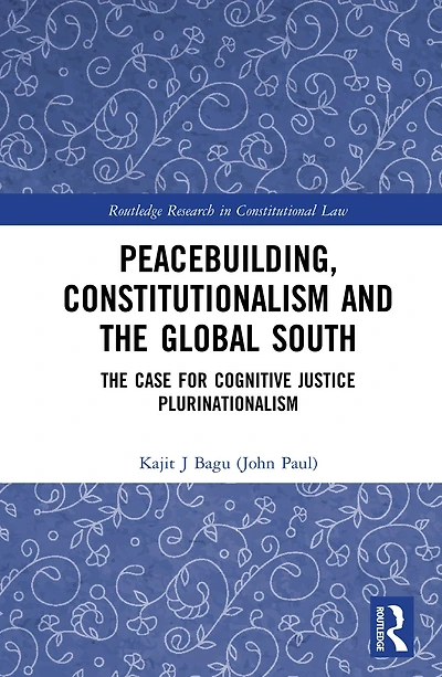 Peacebuilding, Constitutionalism and The Global South: Case for Cognitive Justice Plurinationalism