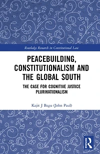 Peacebuilding, Constitutionalism and The Global South: Case for Cognitive Justice Plurinationalism