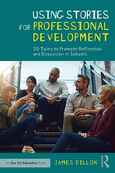 Using Stories for Professional Development: 35 Tales to Promote Reflection and Discussion Schools