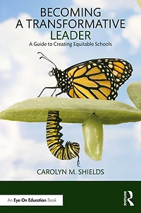 Becoming A Transformative Leader: Guide to Creating Equitable Schools