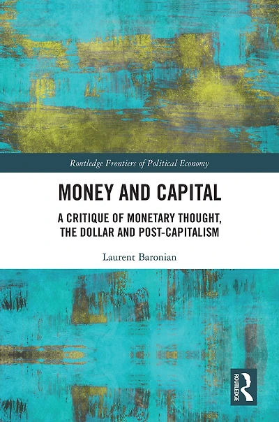 Money and Capital: A Critique of Monetary Thought, the Dollar Post-Capitalism