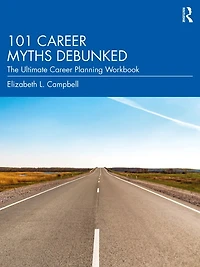 101 Career Myths Debunked: The Ultimate Planning Workbook