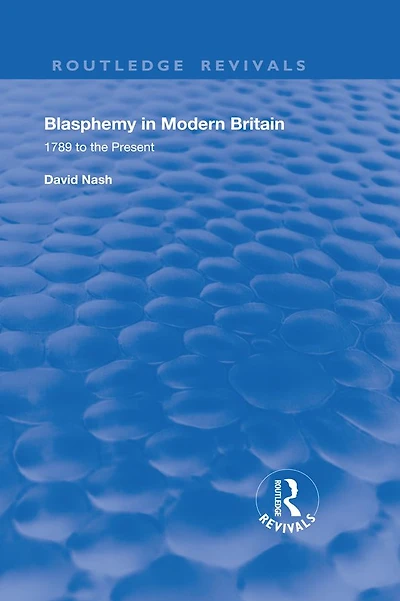 Blasphemy Modern Britain: 1789 to the Present