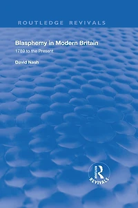 Blasphemy Modern Britain: 1789 to the Present