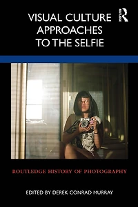 Visual Culture Approaches to the Selfie