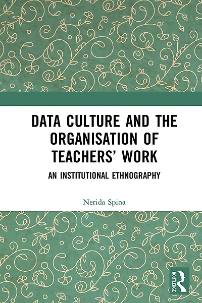 Data Culture and the Organisation of Teachers' Work: An Institutional Ethnography