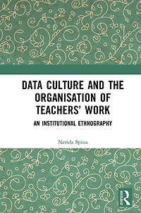 Data Culture and the Organisation of Teachers' Work: An Institutional Ethnography