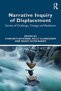 Narrative Inquiry of Displacement: Stories Challenge, Change and Resilience