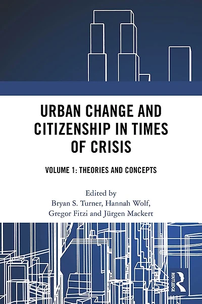 Urban Change and Citizenship in Times of Crisis: Volume 1: Theories and Concepts