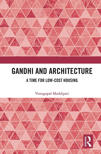 Gandhi and Architecture: A Time for Low-Cost Housing